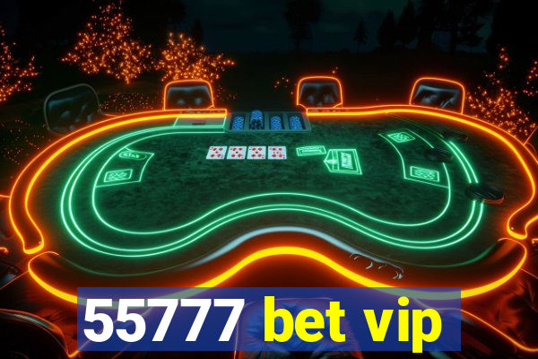 55777 bet vip